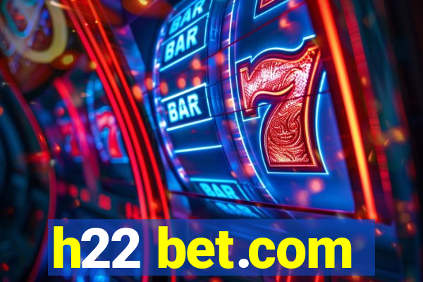 h22 bet.com